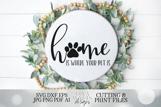 Home Is Where Your Pet Is | Cutting File and Printable | SVG DXF jpg | Paw Print