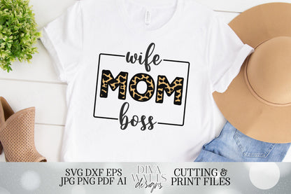 Wife Mom Boss | Leopard Print | Cutting Files | Printables | Sublimination | Shirt | Tote | Sign | SVG DXF PNG and More!