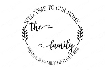 Welcome To Our Home | Friends and Family Gather Here | Monogram Last Name Sign | Customize Using Your Font | SVG DXF