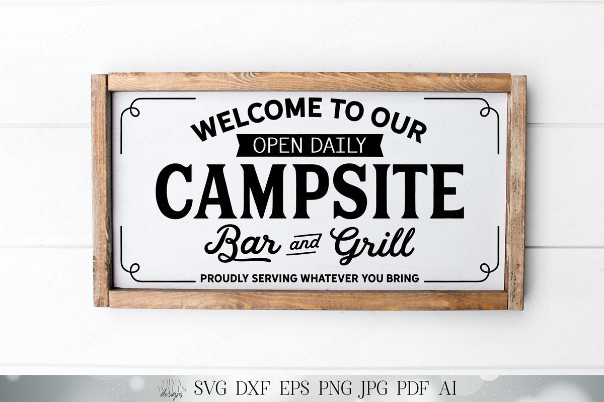 Welcome To Our Campsite Bar and Grill - Proudly Serving What You Bring - Farmhouse Sign - Cutting File - SVG DXF JPG and More!