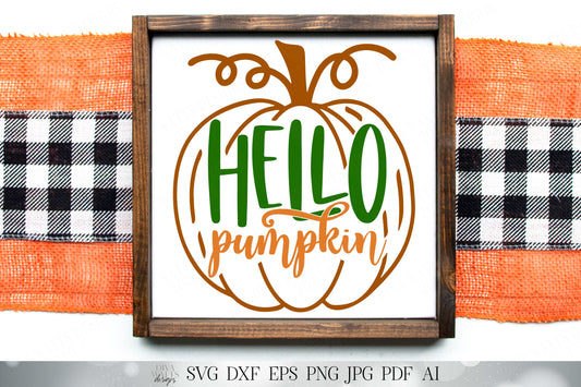 Hello Pumpkin - Fall / Autumn - Welcome Sign - Cutting Files and Printables - SVG DXF JPG and More!