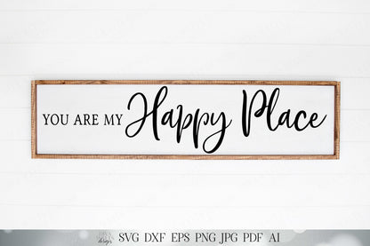 You Are My Happy Place | Farmhouse Cutting File | Farmhouse Sign | Wedding Sign | Cut File | SVG DXF and More!
