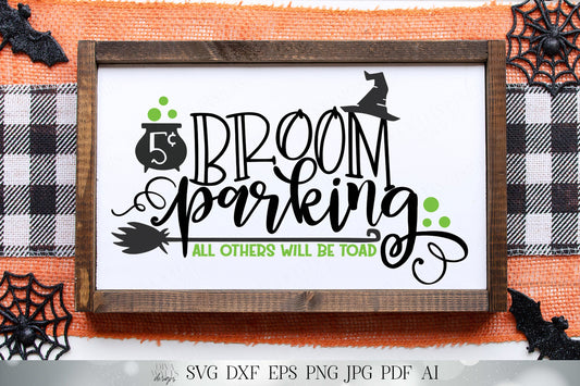 Broom Parking | All Others Will Be Toad | Halloween | Fall Autumn Sign | Cutting File and Printable | SVG DXF and More