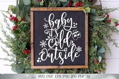 Baby It's Cold Outside | Christmas & Winter Cutting File | SVG DXF and More | Shirt Sign Pillow Tote | Cricut Cut File | Silhouette Cut File
