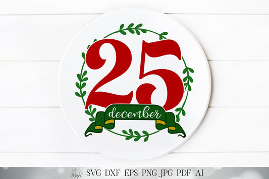 December 25 | Christmas Wreath | Cutting File | SVG DXF and More! | Christmas Date Sign | Holiday Sign | Cut File