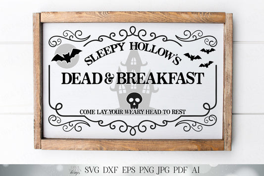 Sleepy Hollow's Dead & Breakfast | Come Lay Your Weary Head To Rest | Halloween Sign | Sleepy Hollow SVG DXF | Cutting Files and Printable