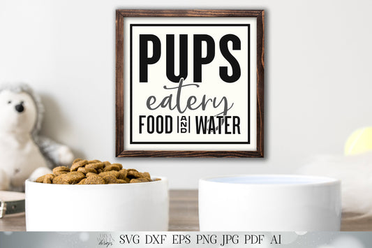 Pups Eatery Food & Water SVG | Dog Bowl SVG | Farmhouse Sign SVG | dxf and more! | Printable | Pet svg