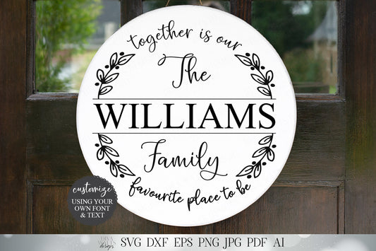 Together Is Our Favourite Place To Be SVG | UK Version | DXF and More! | Printable | Customize With Your Font | Family Name svg