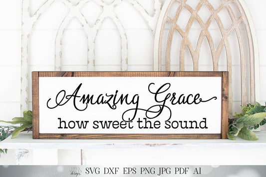 Amazing Grace SVG | How Sweet The Sound SVG | Christian SVG | Farmhouse Sign | dxf and more! | Printable