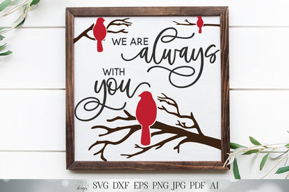 We Are Always With You SVG | Farmhouse Sign | Ornament SVG | Red Cardinal SVG | dxf and more! | Printable