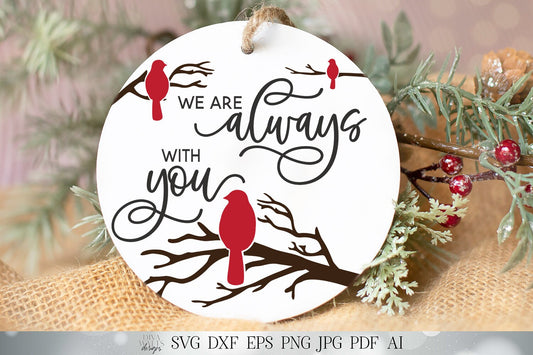 We Are Always With You SVG | Farmhouse Sign | Ornament SVG | Red Cardinal SVG | dxf and more! | Printable