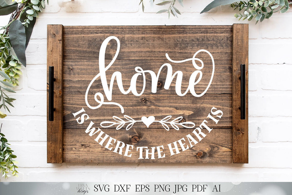 Home Is Where The Heart Is SVG | Home Sign SVG | Farmhouse Sign SVG | dxf and more! | Printable