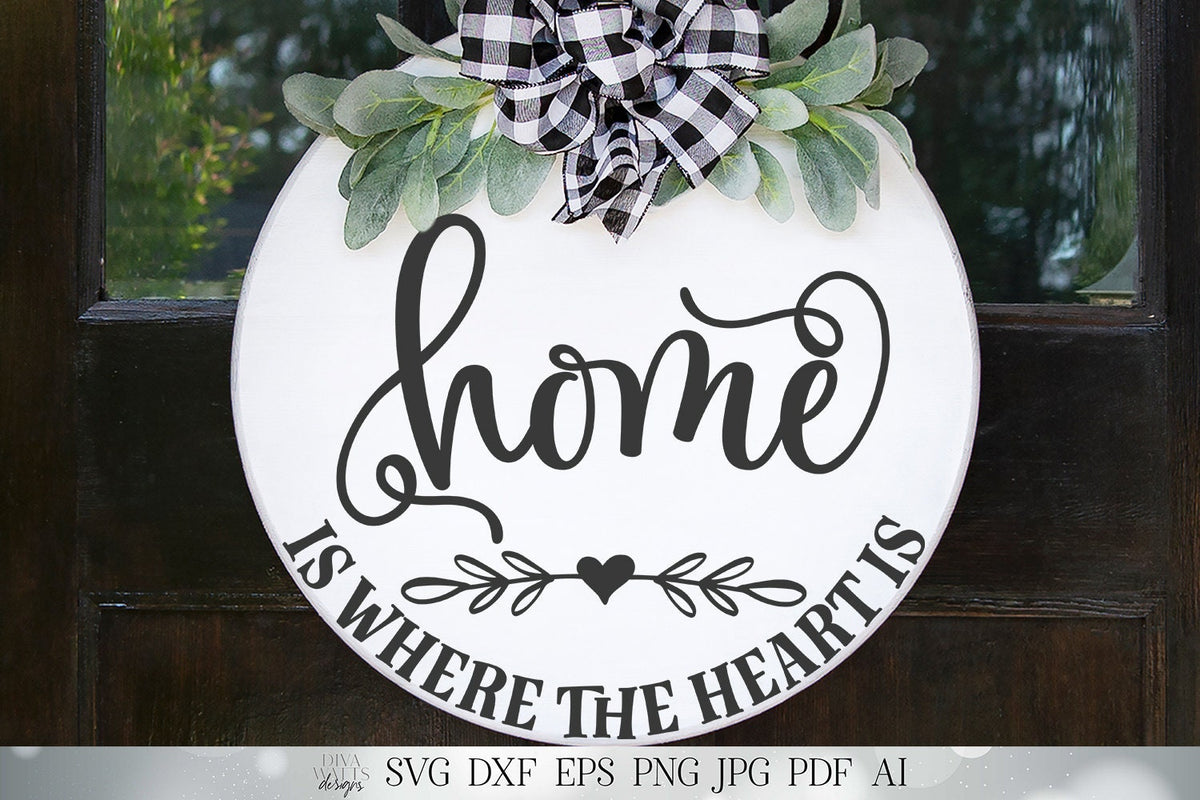 Home Is Where The Heart Is SVG | Home Sign SVG | Farmhouse Sign SVG | dxf and more! | Printable