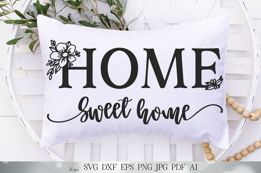 Home Sweet Home SVG | Floral SVG | Farmhouse Sign SVG | dxf and more! | Printable