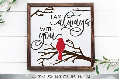 I Am Always With You SVG | Farmhouse Sign | Ornament SVG | Red Cardinal SVG | dxf and more! | Printable