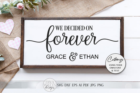 We Decided On Forever SVG | Farmhouse Sign SVG | Wedding SVG | dxf and more! | Printable