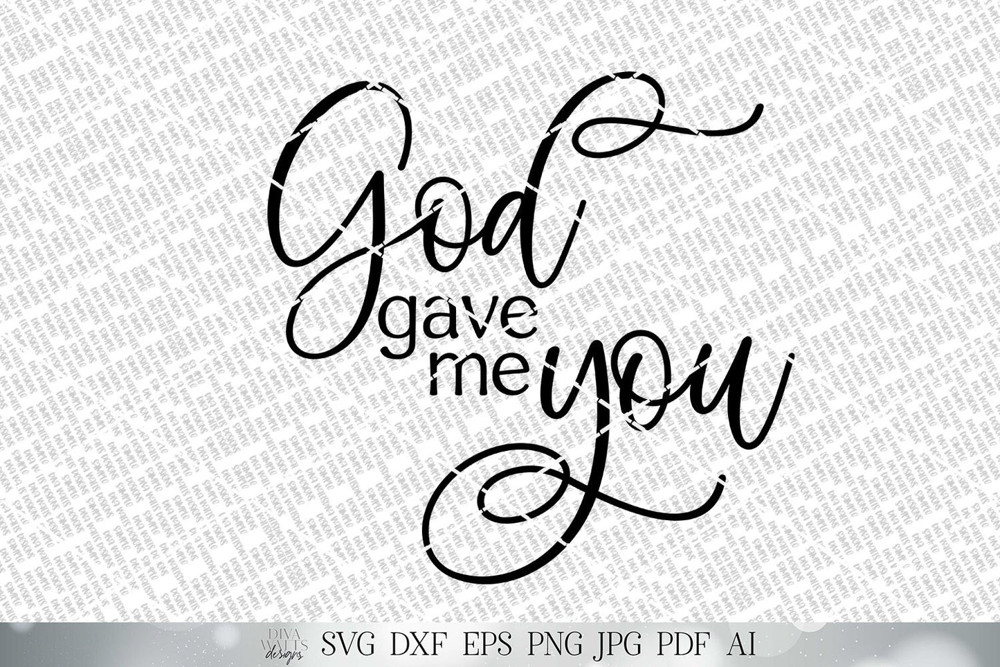 God Gave Me You SVG | Christian SVG | Valentine's SVG | Farmhouse Sign | dxf and more! | Printable
