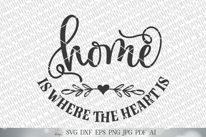 Home Is Where The Heart Is SVG | Home Sign SVG | Farmhouse Sign SVG | dxf and more! | Printable