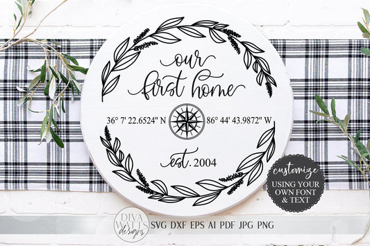 Our First Home SVG | Longitude Latitude SVG | Farmhouse Round Sign | House Warming Gift SVG | dxf and more! | Printable