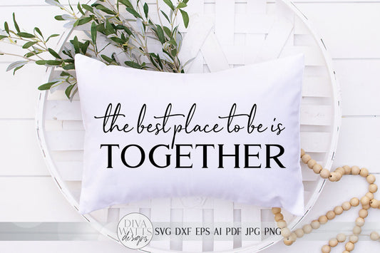The Best Place To Be Is Together SVG |  Farmhouse Sign SVG | DXF and more! | Printable