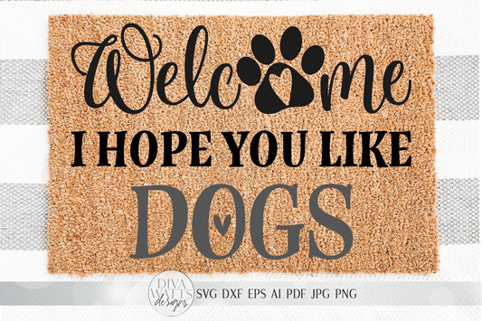 Welcome I Hope You Like Dogs SVG | Doormat SVG | Farmhouse Sign SVG | dxf and more