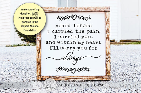 Child Loss Quote SVG | Years Before I Carried The Pain I Carried You | Memorial SVG | dxf and more