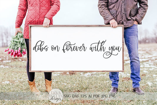 Dibs On Forever With You SVG | Romantic Farmhouse Sign SVG | dxf and more