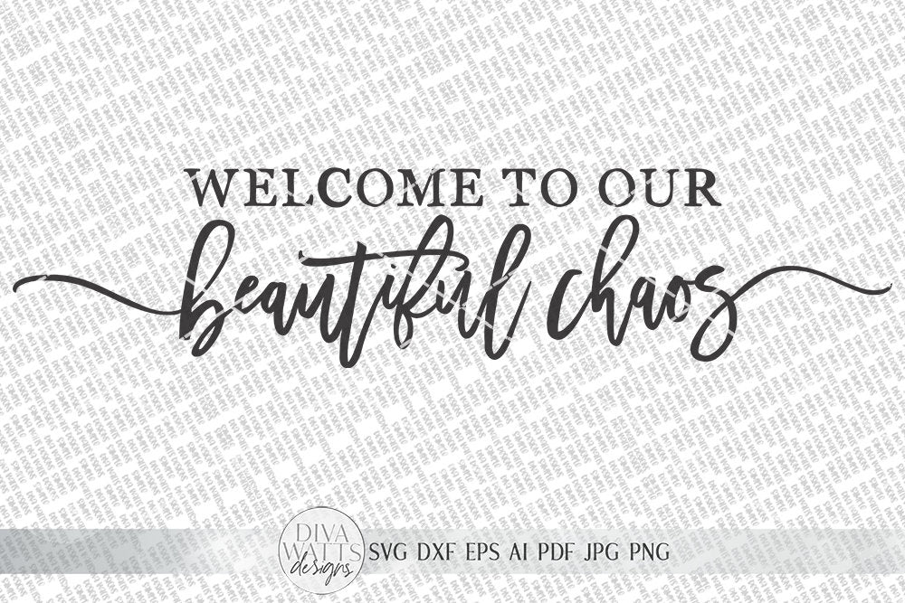 Welcome To Our Beautiful Chaos SVG | Modern Farmhouse Sign Cutting File | dxf and more