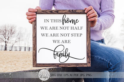In This Home We Are Not Half We Are Not Step We Are Family SVG | Farmhouse Sign | dxf and more