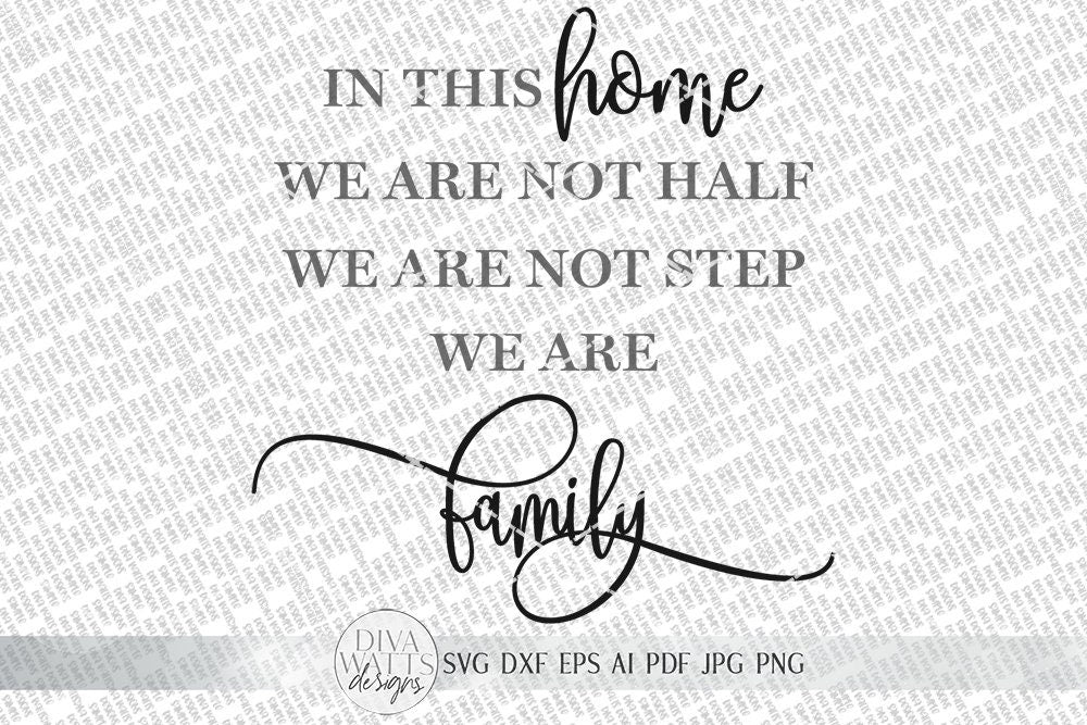 In This Home We Are Not Half We Are Not Step We Are Family SVG | Farmhouse Sign | dxf and more