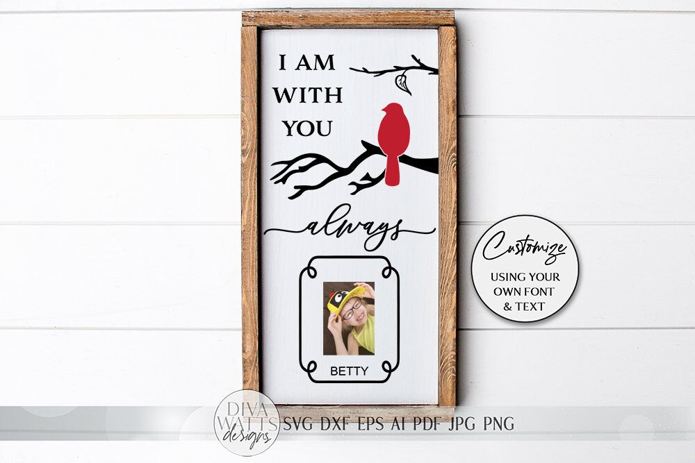 I Am With You Always Cardinal SVG | Farmhouse Memorial Sign | dxf and more