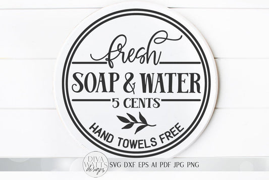 Fresh Soap And Water SVG | Round Farmhouse Sign | DXF and more!