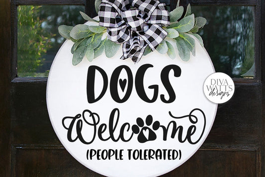 Dogs Welcome People Tolerated SVG | Farmhouse Sign | DXF and More!