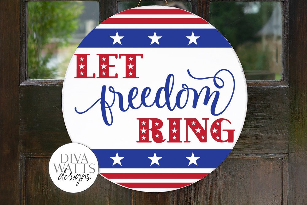 Let Freedom Ring SVG | 4th of July Sign | Square & Round Option Included