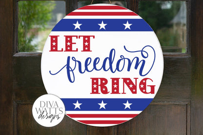 Let Freedom Ring SVG | 4th of July Sign | Square & Round Option Included