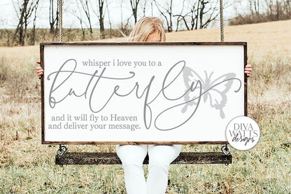 Whisper I Love You To A Butterfly And It Will fly To Heaven To Deliver Your Message SVG | Farmhouse Sign | dxf and more