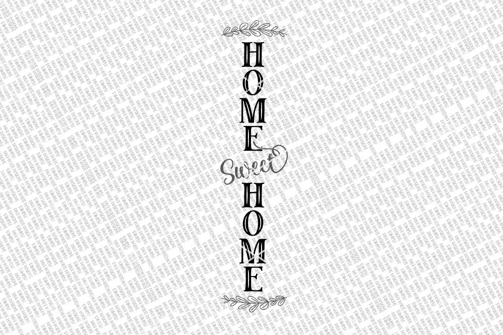 Home Sweet Home Vertical SVG | Vertical Porch Sign | DXF and more!