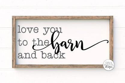 Love You To The Barn And Back SVG | Farmhouse Sign | DXF and More