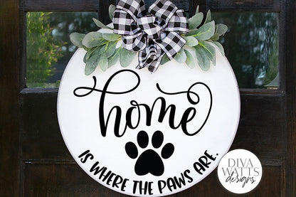 Home Is Where The Paws Are SVG | Welcome Sign | Farmhouse Pet Decor | DXF and more!