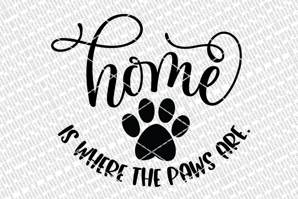 Home Is Where The Paws Are SVG | Welcome Sign | Farmhouse Pet Decor | DXF and more!