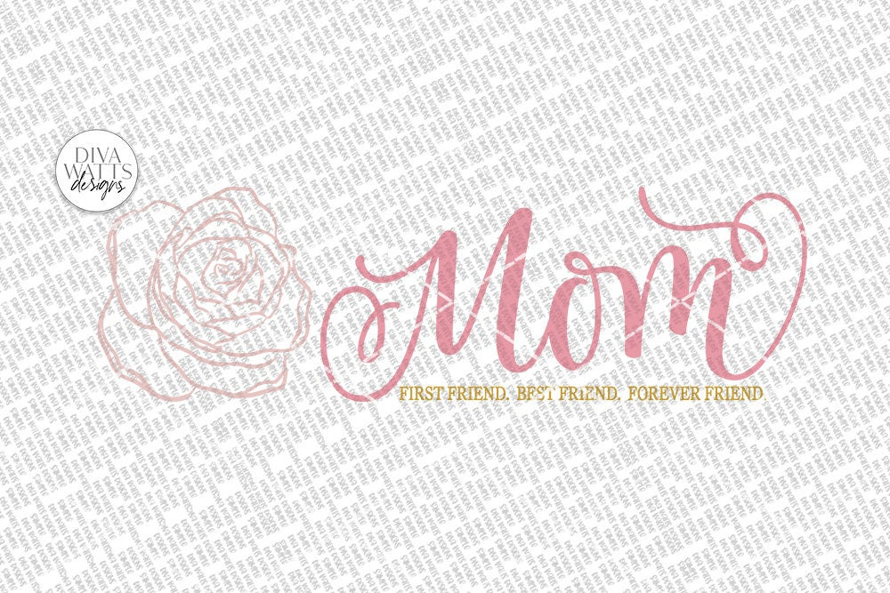 Mom First Friend.  Best Friend.  Forever Friend. | Mother's Day Sign | DXF and more