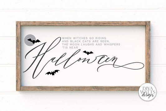 When Witches Go Riding And Black Cats Are Seen The Moon Laughs And Whispers 'Tis Near Halloween SVG | Halloween Quote for Sign