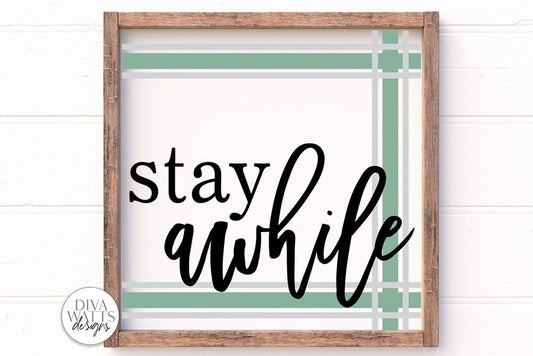 Stay Awhile Plaid SVG | Farmhouse Sign with Ticking Stripes | DXF and More