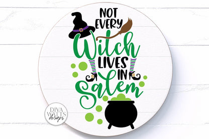 Not Every Witch Lives In Salem SVG | Halloween Sign / Shirt & More Design
