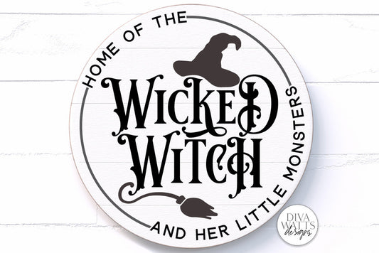 Home Of The Wicked Witch And Her Little Monsters SVG | Halloween Round Sign Design