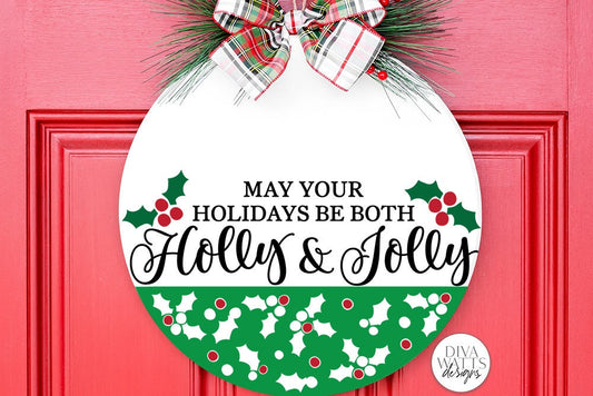 May Your Holidays Be Both Holly & Jolly SVG | Christmas Door Hanger Design