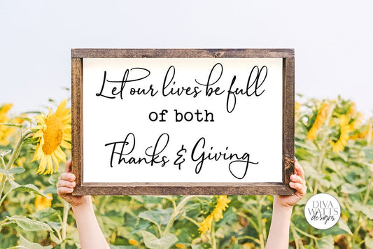 Let Our Lives Be Full Of Both Thanks And Giving SVG | Thanksgiving / Fall Design