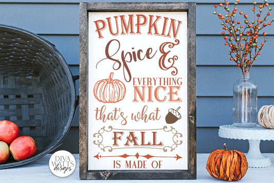 Pumpkin Spice And Everything Nice SVG | Fall / Autumn Design