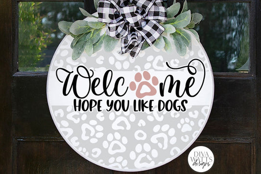 Welcome Hope You Like Dogs SVG | Leopard Print Round Sign Design