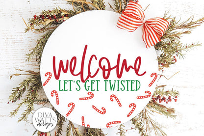 Welcome Let's Get Twisted | Christmas Candy Cane Design For Round Sign